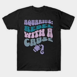 Aquarius Rebel With a Cause Zodiac Birthday T-Shirt